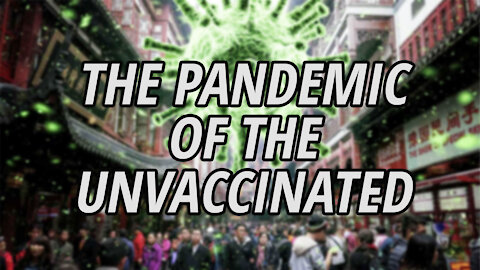 The Pandemic of the Unvaccinated | What you won't Hear Anywhere else