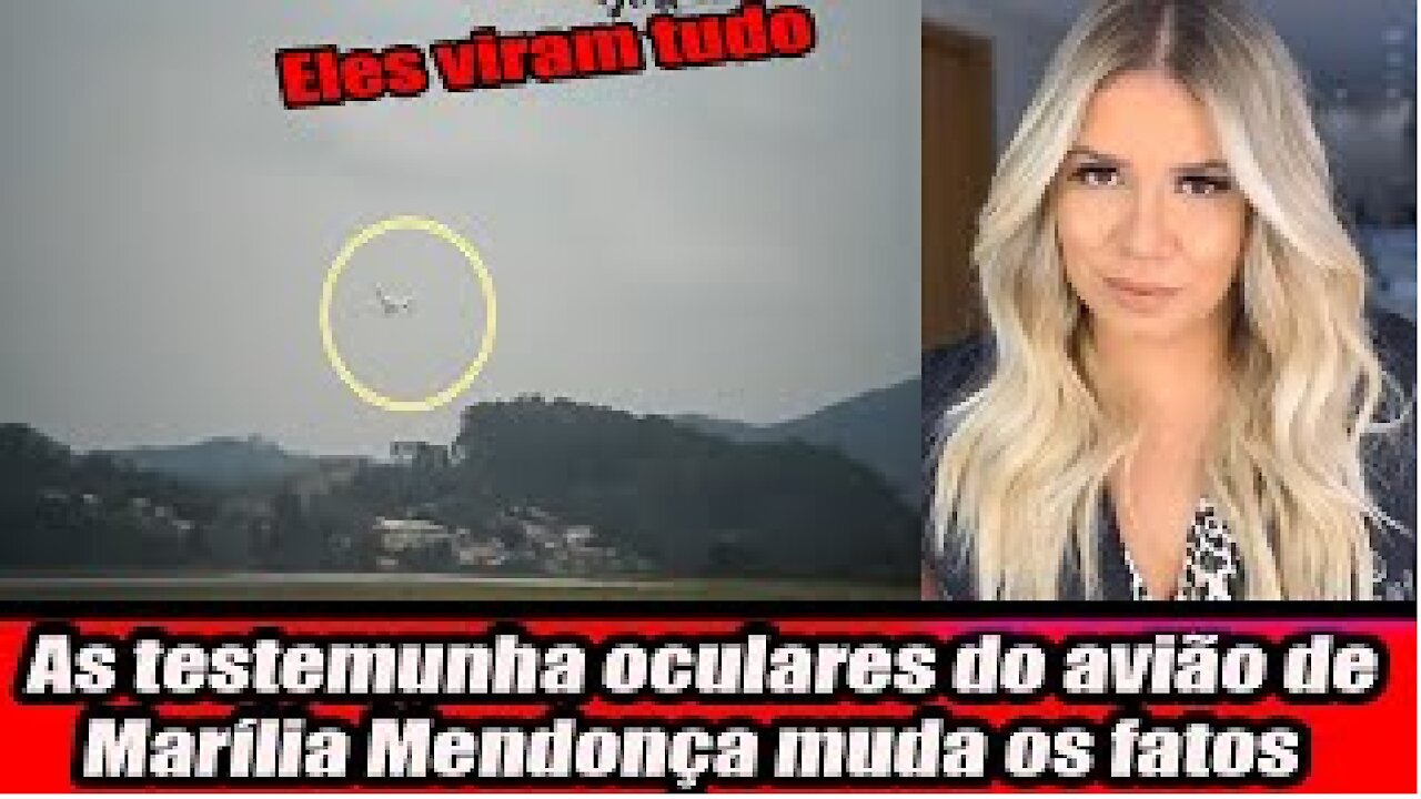 As testemunha oculares do avião de Marília Mendonça muda os fatos