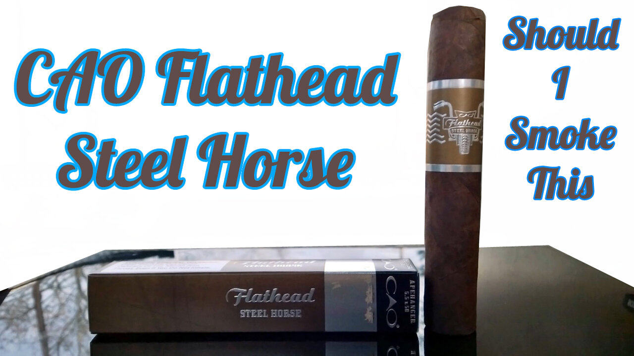 60 SECOND CIGAR REVIEW - CAO Flathead Steel Horse