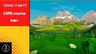 VR Golf+ Cliffs course holes 13 18 Craig v Matt