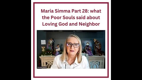 Maria Simma Part 28: what the Poor Souls said about Loving God and Neighbor.