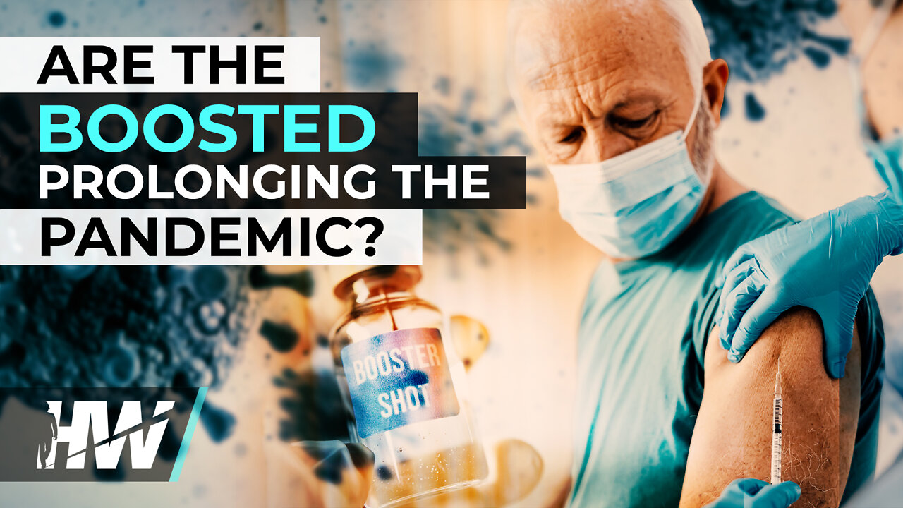 ARE THE BOOSTED PROLONGING THE PANDEMIC?