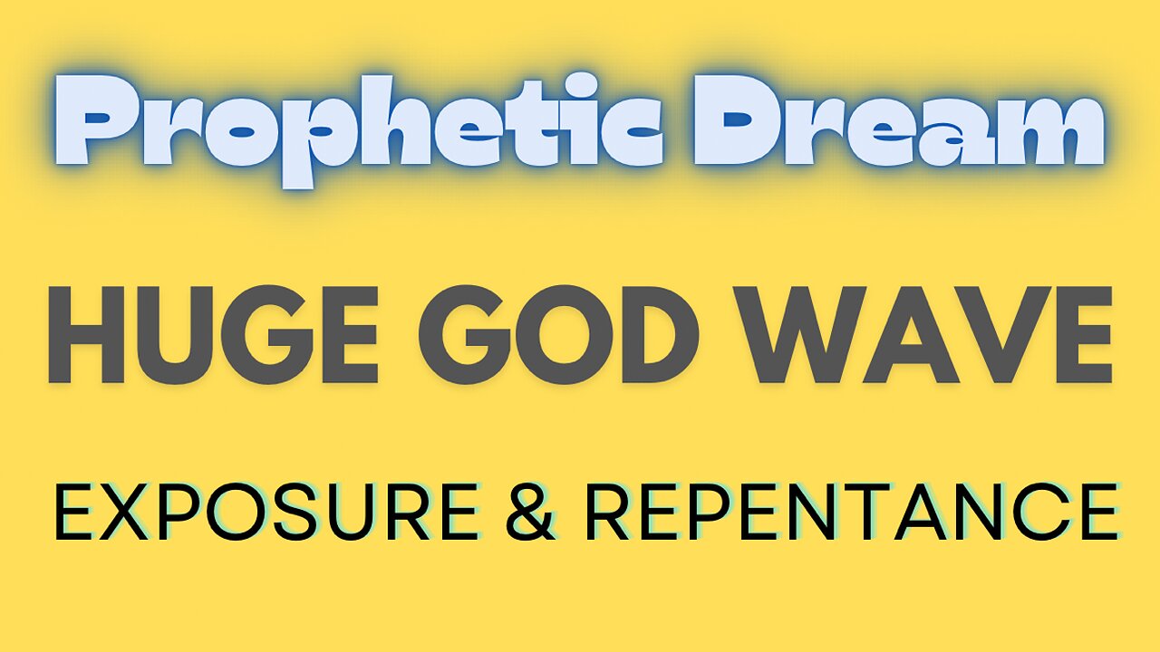 Prophetic Dream - HUGe GOD WAVE of Exposure & Repentance is Coming