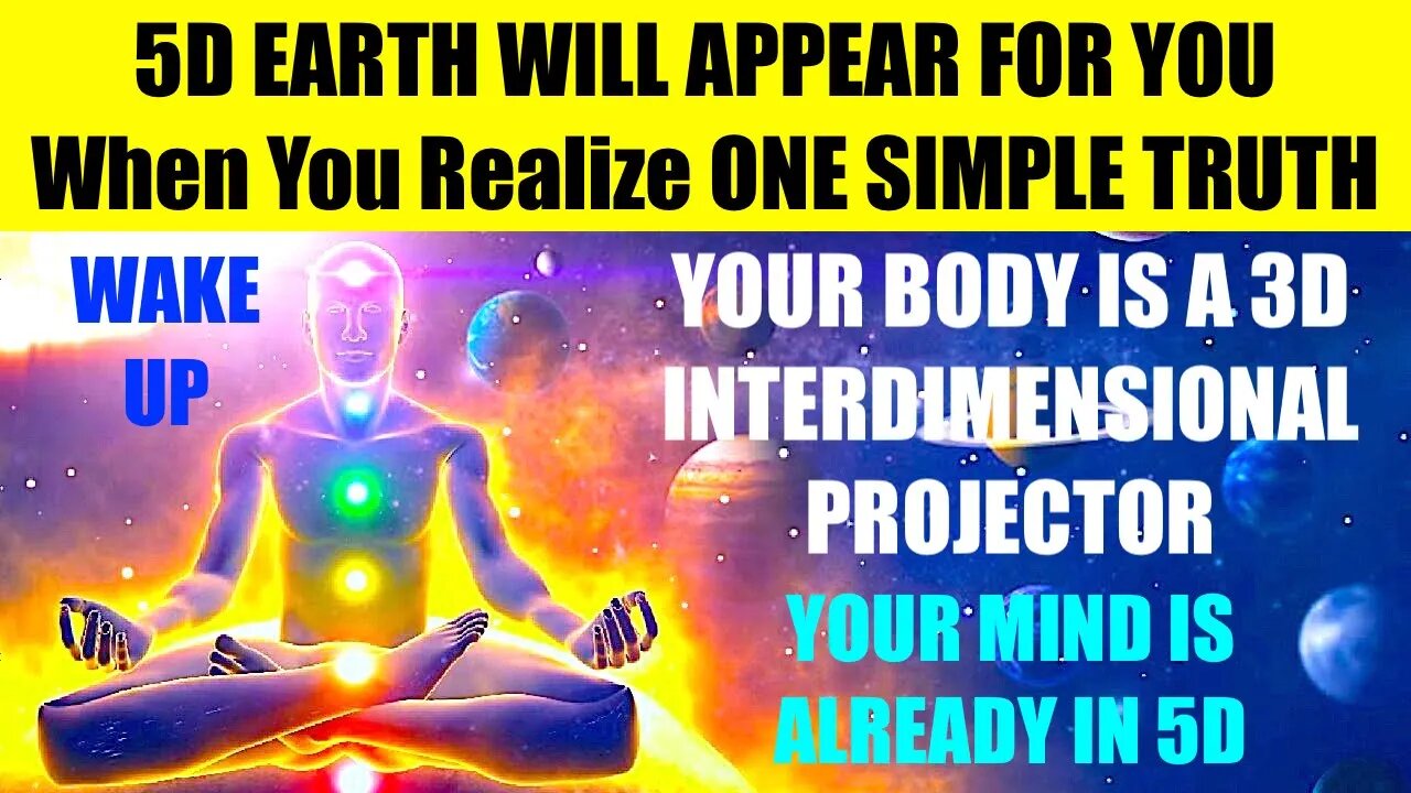 5D EARTH WILL APPEAR When You Realize This One Truth - Your Mind Is Already In 5D - 3D Body Is Prism