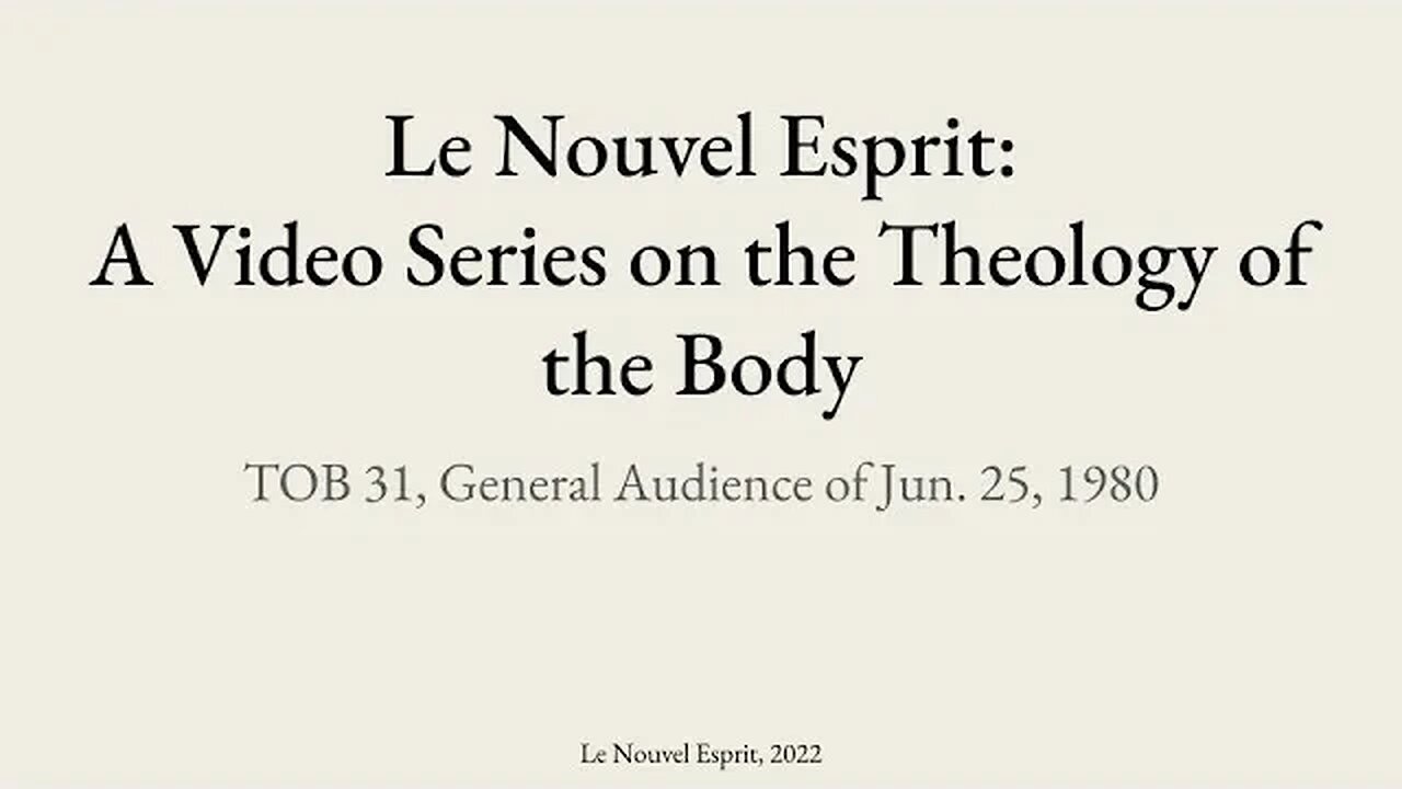 Theology of the Body Audience 31 | Le Nouvel Esprit Commentary on TOB