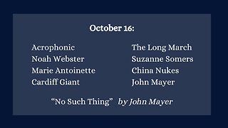 October 16: A Word, Some Events and Birthdays, and "No Such Thing" by John Mayer