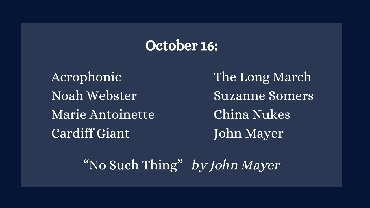 October 16: A Word, Some Events and Birthdays, and "No Such Thing" by John Mayer