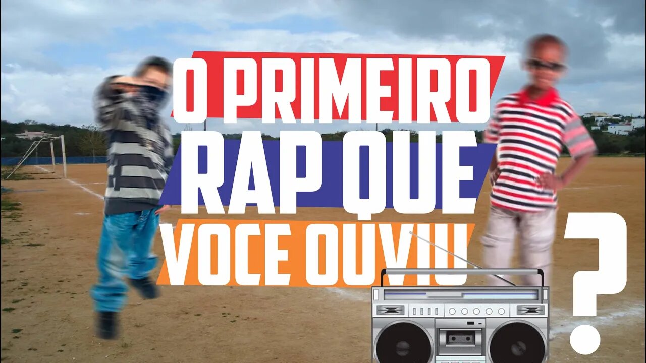 O primeiro Rap que você ouviu