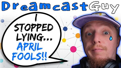 DreamcastGuy Wishes His Lying Addiction Is An April Fools Joke - 5lotham