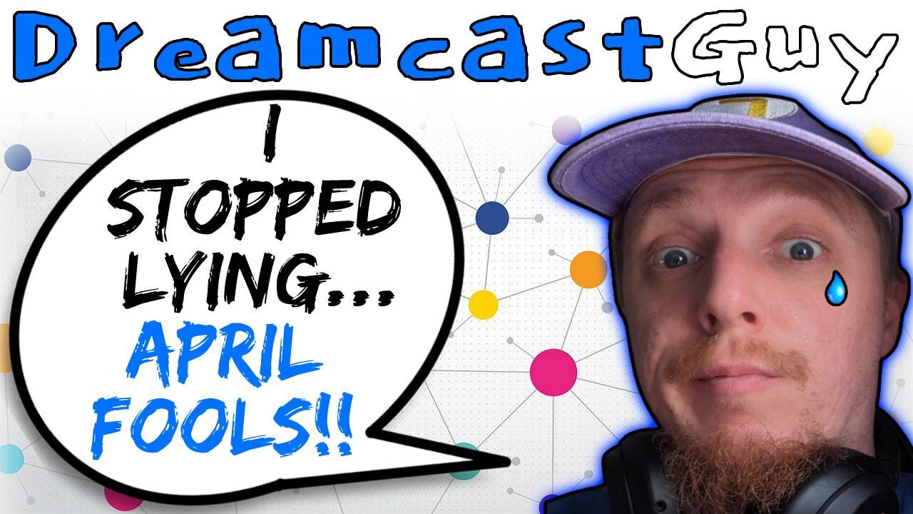 DreamcastGuy Wishes His Lying Addiction Is An April Fools Joke - 5lotham