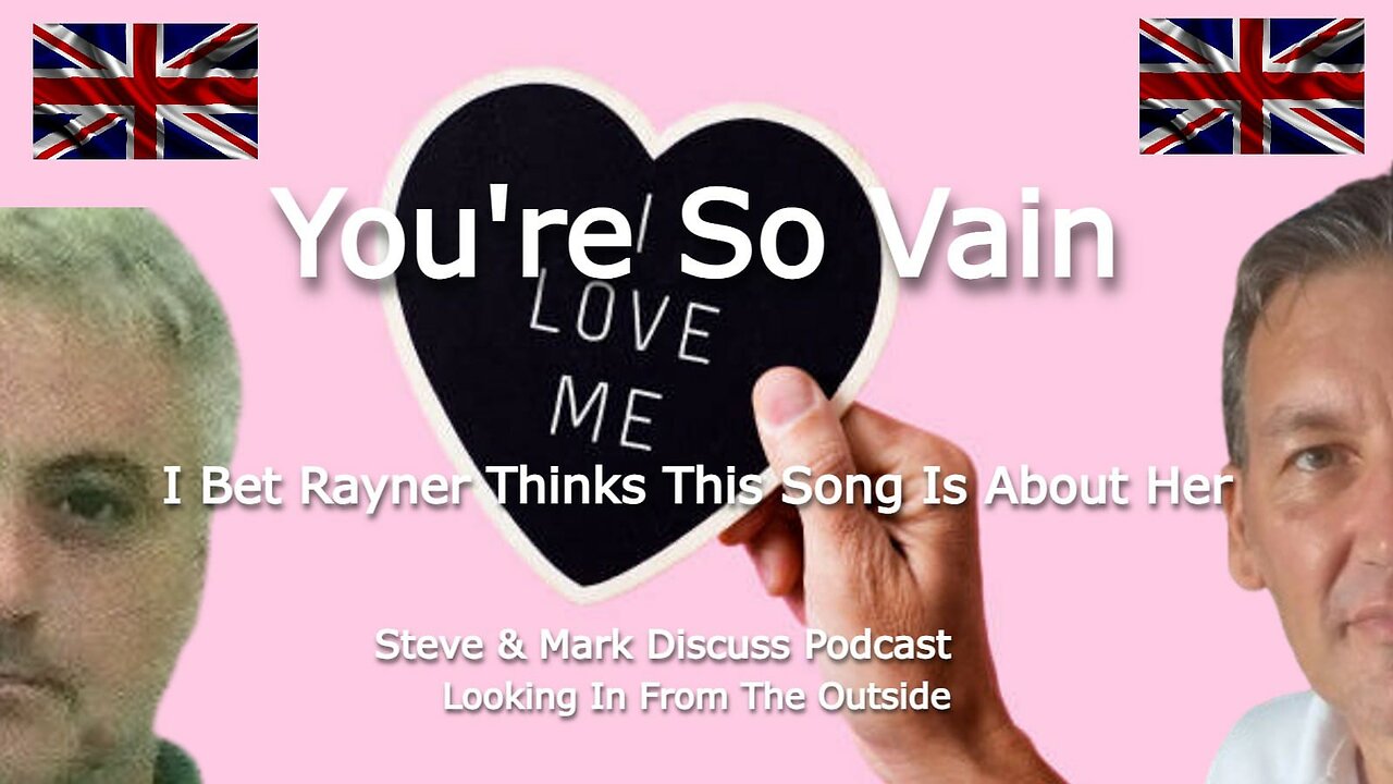 You`re So Vain - I Bet Rayner Thinks This Song Is About Her