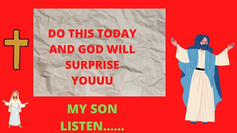 GOD SAYS YOU ARE GOING TO GET SURPRISE TODAY....