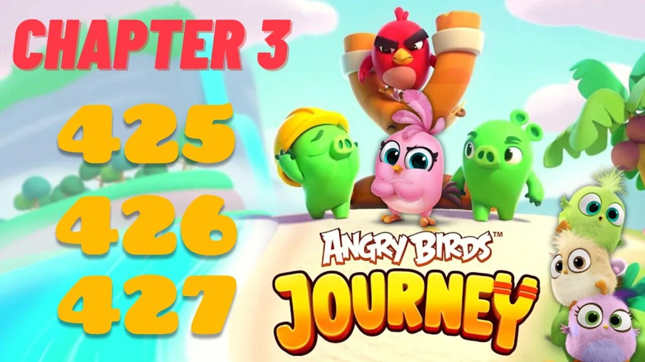 Angry Birds Journey - CHAPTER 3 - STARRY DESERT - LEVEL 425-426-427 - Gameplay Walkthrough
