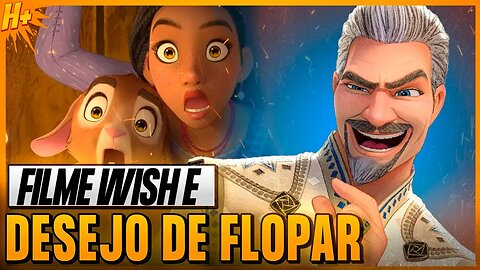 JÁ VIMOS ´WISH´ O FILME QUE A DISNEY NÃO PRECISAVA