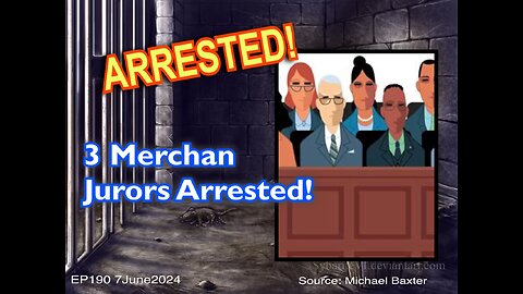 EP190: 3 Merchan Hush Money Trial Jurors Arrested