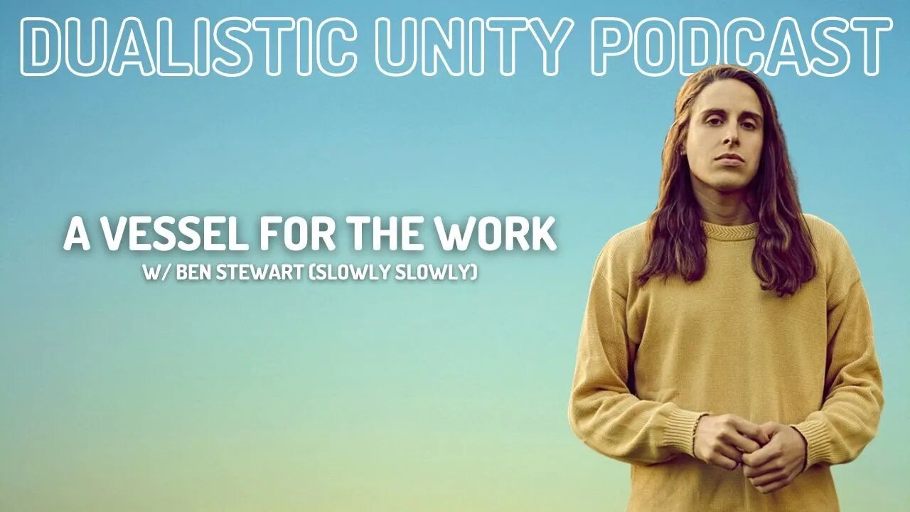 A Vessel for the Work | Dualistic Unity - Episode 12 (Season 4)