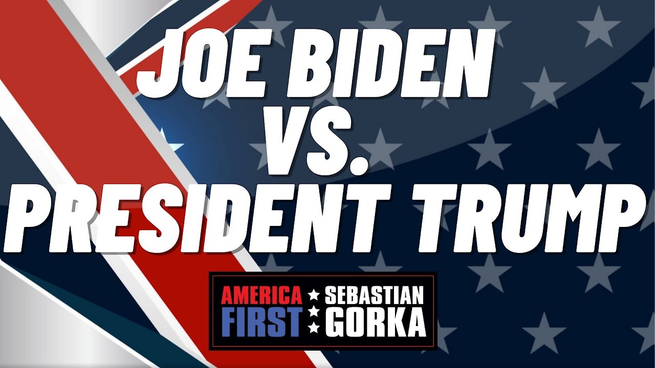 Joe Biden vs. President Trump. Sebastian Gorka on AMERICA First