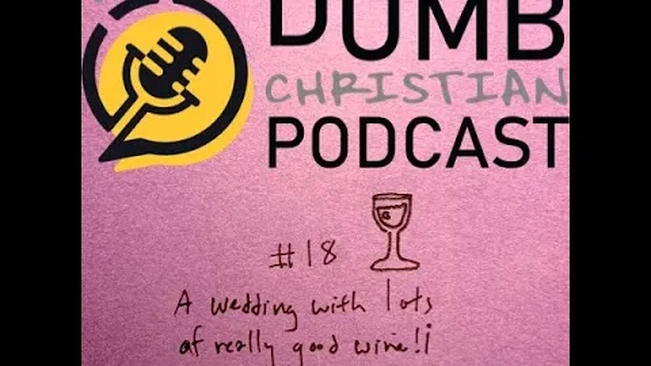 #18 A Wedding with lots of Really Good Wine (John 2:1-12)