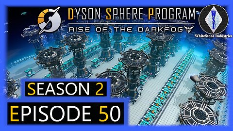 Dyson Sphere Program | Season 2 | Episode 50