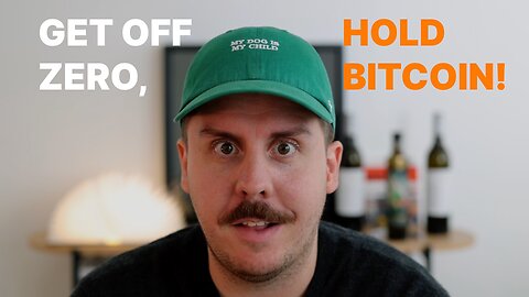 Get Off Zero, Hold Bitcoin!