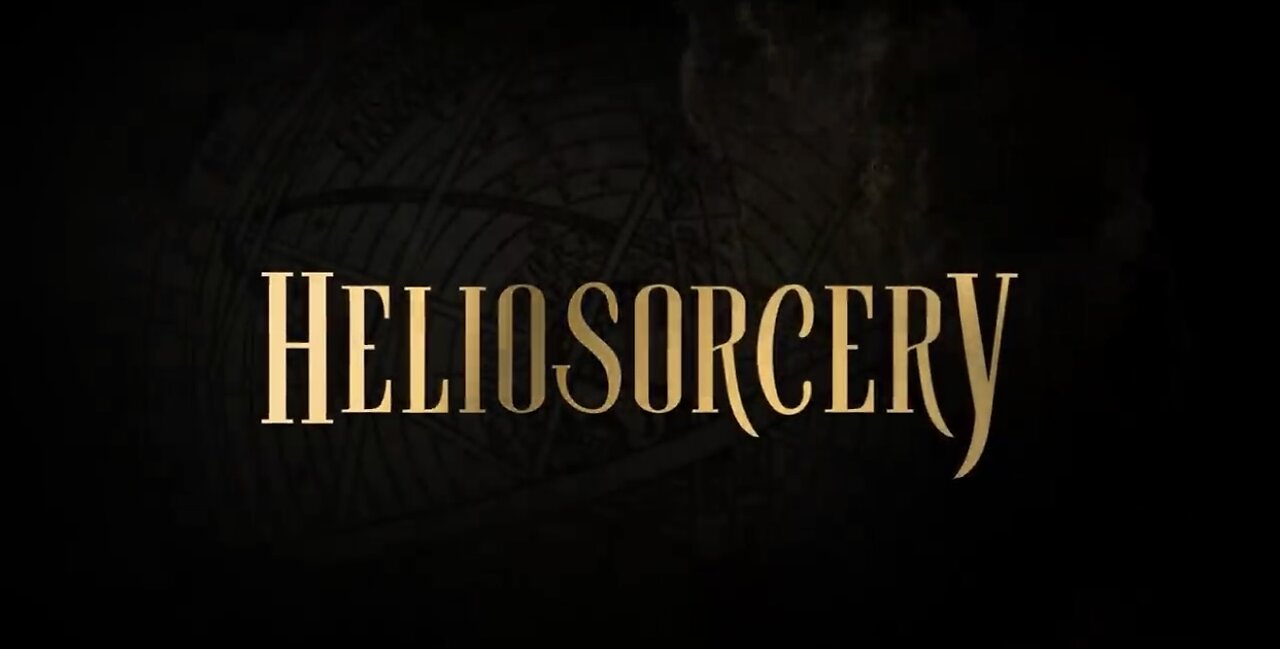 HELIOSORCERY (2022) - EXPOSING THE OCCULT ORIGINS OF HELIOCENTRISM (FULL DOCUMENTARY)