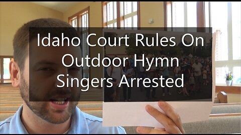 Idaho Court Rules On Outdoor Hymn Singers Arrested