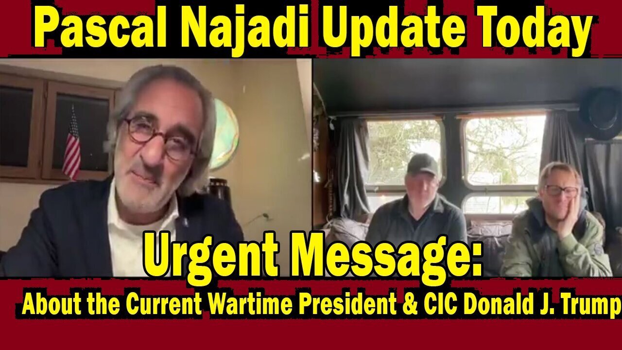 Pascal Najadi Urgent Message: "About the Current Wartime President & CIC Donald J. Trump"