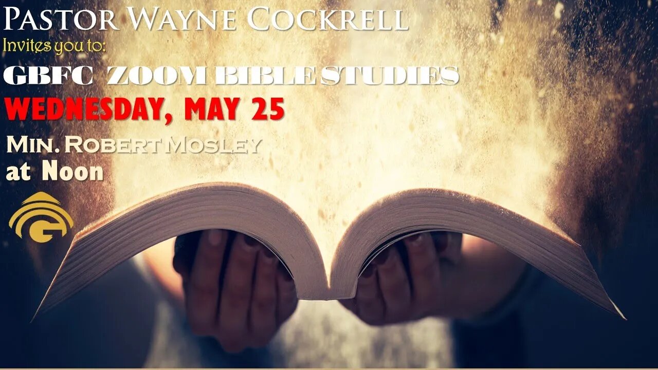 WEDNESDAY, MAY 25, 2022 BIBLE STUDY WITH MINISTER ROBERT MOSLEY.