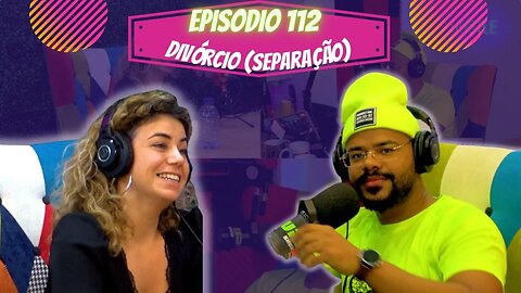 Idiossincrasia Africana EP.112 - Divórcio [Separação] (Part.@mauracardinali)