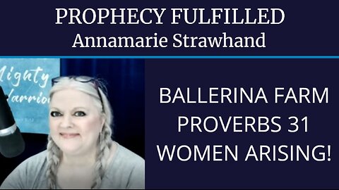 Prophecy Fulfilled: Ballerina Farm - Proverbs 31 Women Arising!