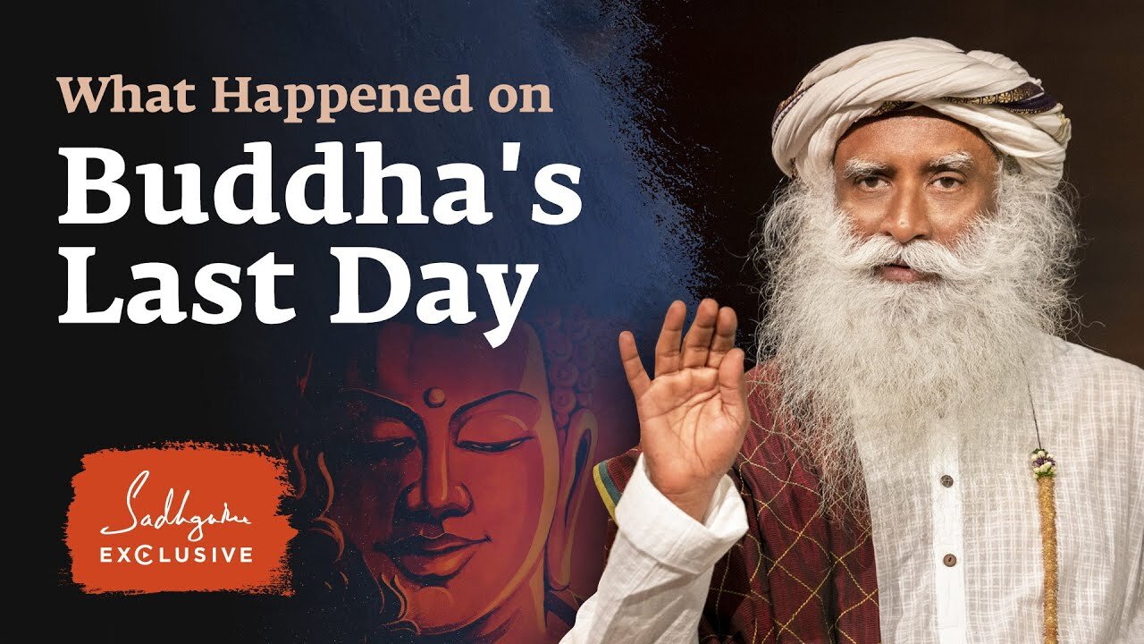 How Buddha Spent His Last Day | SADHGURU