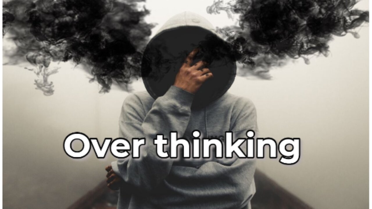 How to stop overthinking