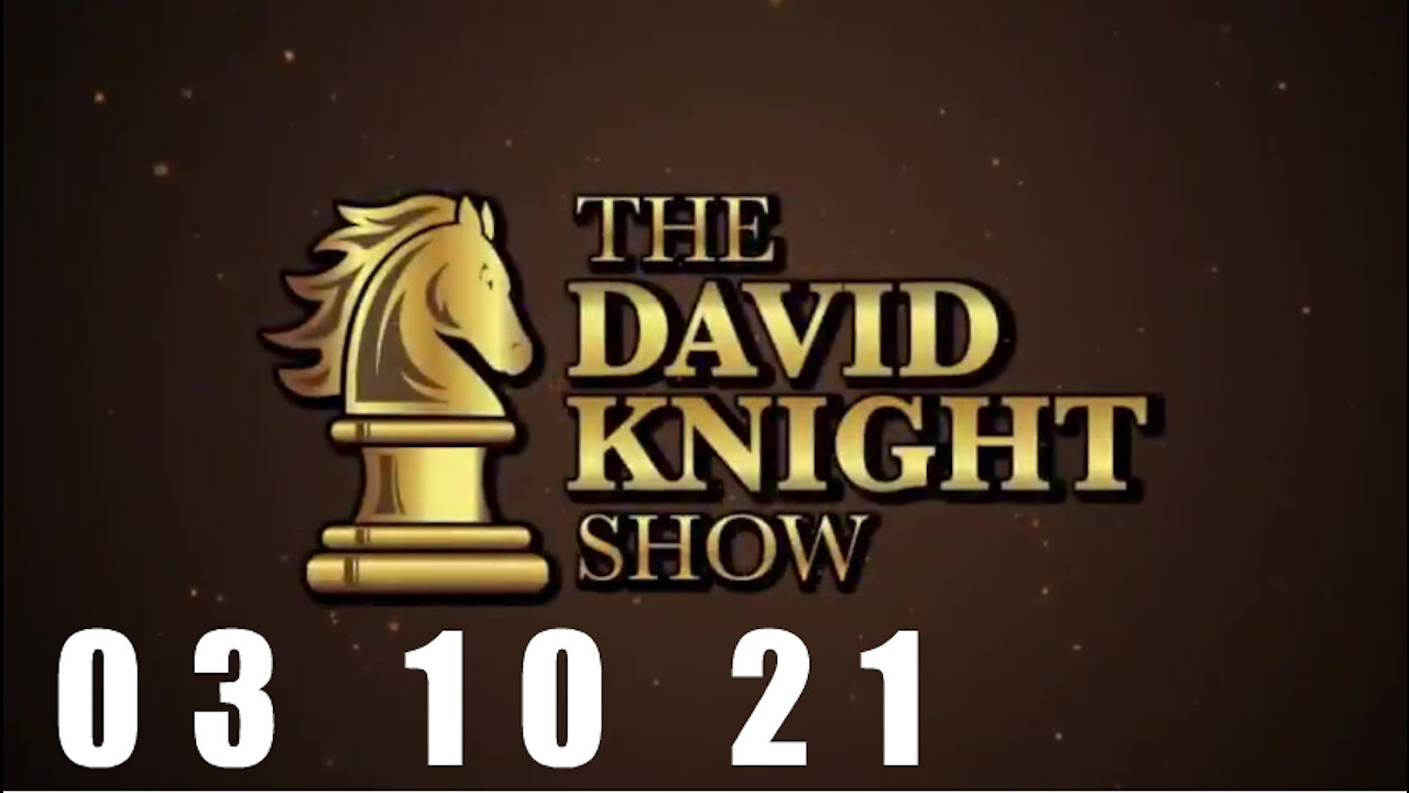 DAVID KNIGHT (Full Show) - 03_10_21 Wednesday