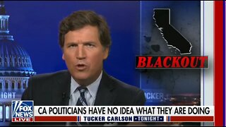 Tucker: CA Politicians Are Incompetent On Energy