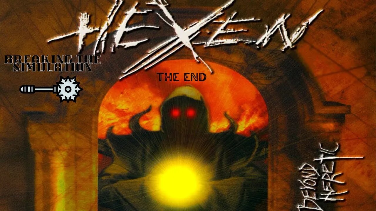 Hexen: Beyond Heretic The End | Breaking the Simulation