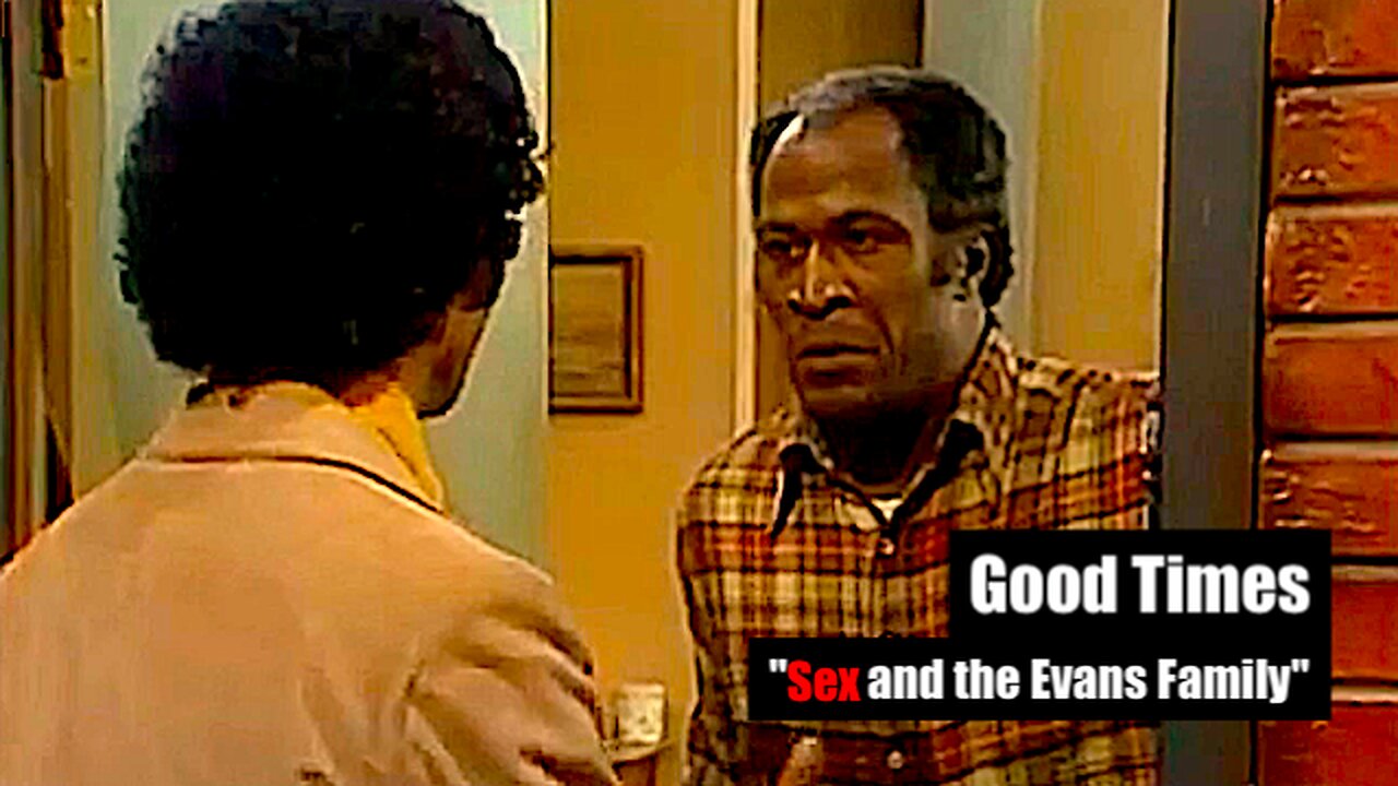 Good Times || "Sex And The Evans Family" !!