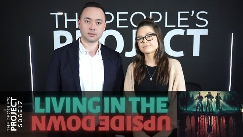 The People's Project Season 6 Episode 17: Living In The Upside Down