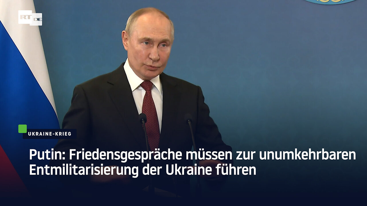 Putin: Friedensgespräche müssen zur unumkehrbaren Entmilitarisierung der Ukraine führen