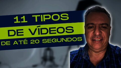 11 TIPOS DE VÍDEOS DE ATÉ 20 SEGUNDOS #SHORTS