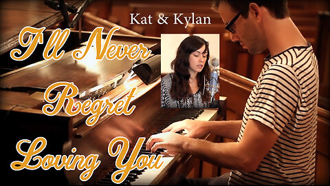 I'll Never Regret Loving You - Kat & Kylan (2015)