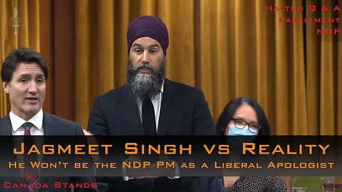 Jagmeet Singh is Living in the Delusion that He'll Be Prime Minister & the House Erupts