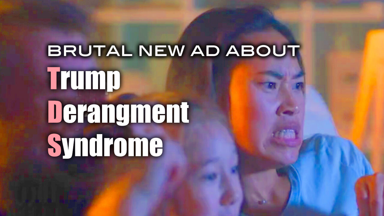 Brutal New Ad About Trump Derangement Syndrome