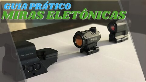 Guia prático, tudo sobre miras eletrônicas (Red Dot)