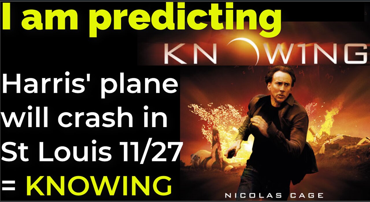 I am predicting: Harris' plane will crash in St Louis Nov 27 = KNOWING