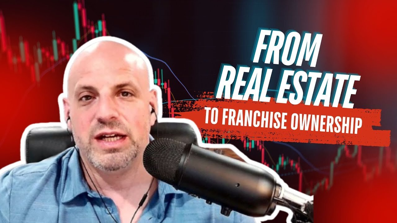 From Real Estate to Franchise Ownership