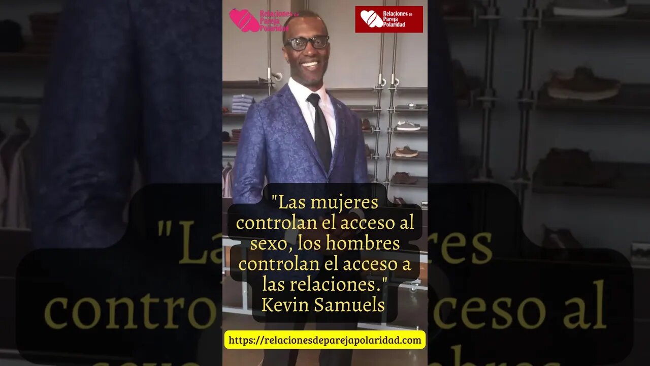 4. Las mujeres controlan el acceso al sexo, los hombres controlan - Kevin Samuels