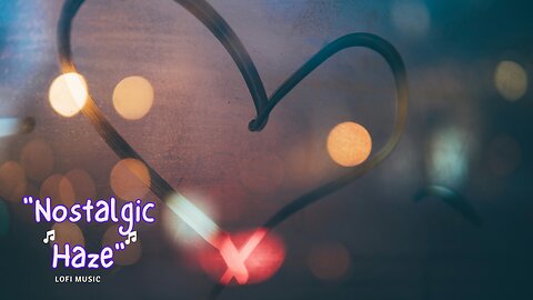 "Nostalgic Haze" Lo-Fi Vibes" #lofi