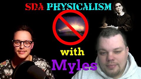 SDA Physicalism with Myles @answeringadventism