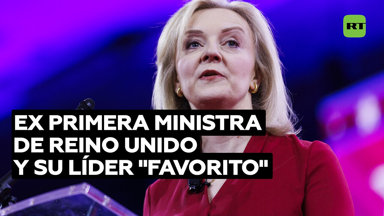 Ex primera ministra de Reino Unido dice que Javier Milei es su 'líder británico' "favorito"