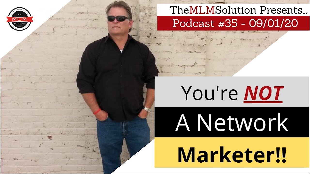 Podcast #35: You're NOT a Network Marketer!! So what are you?